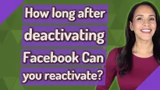 How long after deactivating Facebook Can you reactivate?