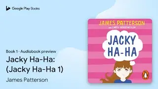 Jacky Ha-Ha: (Jacky Ha-Ha 1) Book 1 by James Patterson &middot; Audiobook preview