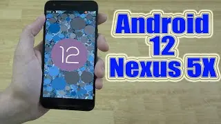 Install Android 12 on Nexus 5X (LineageOS 19.1) - How to Guide!