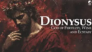 Dionysus: An Introduction to the Greek God of Fertility, Wine and Ecstasy (Mythology Explained)