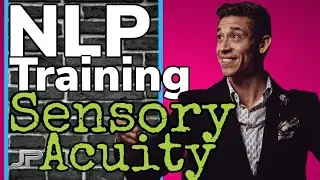 SENSORY ACUITY | NLP | EMOTIONAL INTELLIGENCE | PERSONAL DEVELOPMENT MINDFULNESS | MENTAL MINDSET