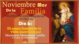 ORANDO EN FAMILIA DIA 6 - EL AMOR, FUENTE DE LA VIDA MATRIMONIAL