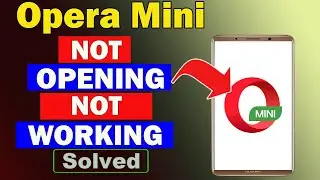 ✅Fix Opera Mini App Not Opening / Not Working / Not Responding Problem ✅