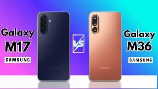 Samsung Galaxy M17 против Samsung Galaxy M36 | Полное сравнение