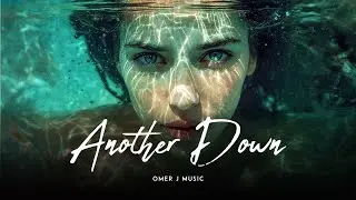 Another Down (Original) - OMER J MUSIC | #edm #omerjmusic #elatromusic #edm2025