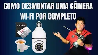 COMO DESMONTAR E FAZER MANUTENÇÃO EM CÂMERA Wi-Fi POR COMPLETO 