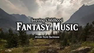 Emotional Fantasy Music - Leaving Childhood