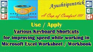 Learn various MS Excel advance Keyboard shortcuts using CTRL, SHIFT and ALTER key combination