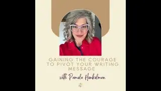 Gaining the Courage to Pivot Your Writing Message with Pamela Henkelman