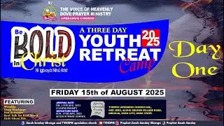 YOUTH RETREAT 2025 || DAY ONE VIGIL SEASONTHEME: BE BOLD IN CHRIST (Acts 4:31)