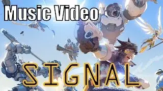 Overwatch - SIGNAL (Music Video)