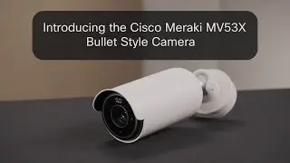 Unboxing the Cisco Meraki MV53X: AI-Powered Analytics in Physical Security