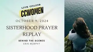 CCWomen | Bloom Prayer | Behind the Scenes | October 9, 2024