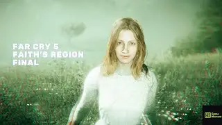 FAR CRY 5 GAMEPLAY WALKTHROUGH - Faith's Region - Final