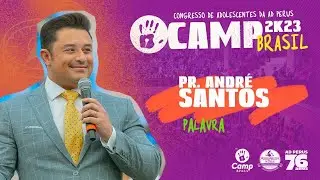 CAMP Brasil 2023: Pr. Andr&eacute; Santos | Palavra