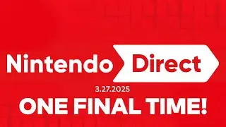REACTING TO THE FINAL NINTENDO DIRECT BEFORE SWITCH 2