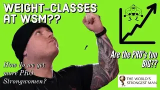 Weight-classes at World&rsquo;s Strongest Man?? | Growing Strongman/Strongwoman | How BIG is a WSM??