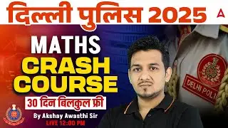 Delhi Police 2025 Maths Crash Course | Delhi Police Maths Classes by Akshay Sir