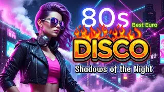 80s Euro Disco &ndash; Shadows of the Night &ndash; Dance Music 80s and 90s ✨ (Modern Talking Style)
