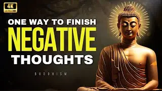 One Way To Finish Negative Thoughts | Buddhism
