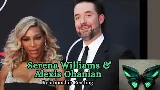 Serena Williams(Libra) & Alexis Ohanian(Taurus) Reading| Their Marriage