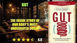 Gut: The Inside Story of Our Body's Most Underrated Organ - Book Summary