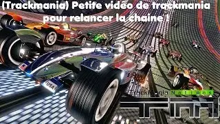 (Trackmania) Petite vid&eacute;o de trackmania pour relancer la chaine !