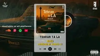 Tehran ta LA &ndash; Rizza (Produced by Alireza JJ)