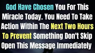 GOD WARNS, God Have Chosen You For This Miracle Today. You Need To Take#godmessage #jesusmessage