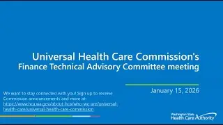 Jan 15, 2026, Universal Health Care Commission&rsquo;s Finance Technical Advisory Committee (FTAC) meeting