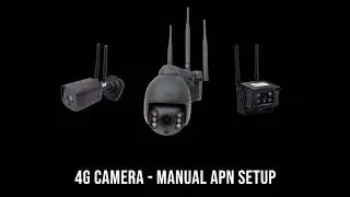 12V 4G CCTV Camera - Manually Setting An APN