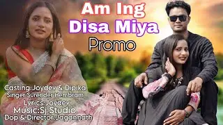 Am Ing Disa Miya||New Santhali Promo video 2025||Joydev & Dipika