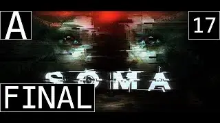 (OLD) SOMA (Episode 17 - Final)