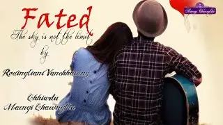 Fated - Chapter 3 | Mizo Love Story| Thawnthu