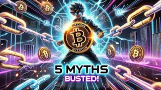 5 Crypto MYTHS BUSTED: The TRUTH About BITCOIN and BLOCKCHAIN