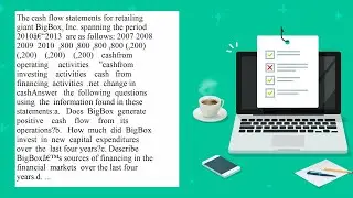 The cash flow statements for retailing giant BigBox Inc spanning the period 20102013 are as follo...