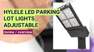 Reviewing the Hylele LED Parking Lot Lights: Versatile and Powerful