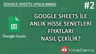 Anlık Hisse Senedi Fiyatlarını Google Sheets ile Çekmek | Google Sheets Uygulamaları 2