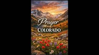 🌼🌼Prayer for Colorado🌼🌼