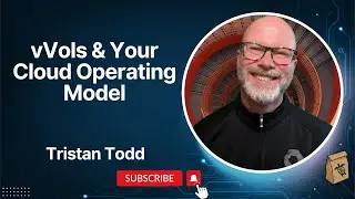 vVols & Your Cloud Operating Model with Tristan Todd