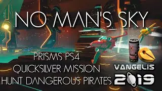 No Man's Sky | Prisms | PS4 Normal | Quicksilver Missions | Hunt Dangerous Pirates