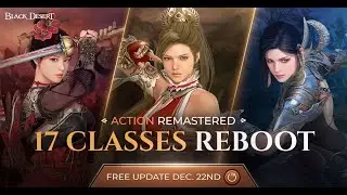 Class Reboot Combat Trailer, Coming December 22nd! | Black Desert