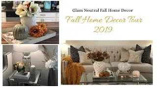 Fall Decorating Ideas| Home Tour 2019|Neutral Fall Decor| Glam Home Decor