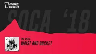 [SOCA 2018] - One Voice - Waist & Bucket