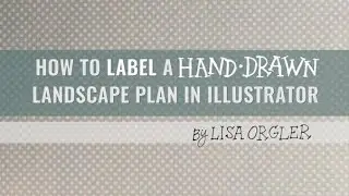 How to Label a Hand-Drawn Landscape Plan in Illustrator