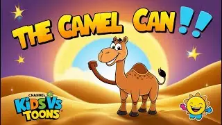 The Camel Can! 🐪 Fun Kids Song About Desert Adventures 🌞🎶