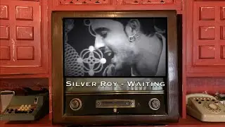 Silver Roy - Waiting