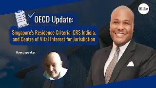 [Offshore Tax] OECD Update on Singapore's Residency, CRS Indicia, and Centre of Vital Interests