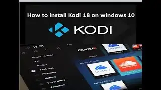 How to download and install  Kodi 18 on Windows 10 || Kodi Leia Ver 18