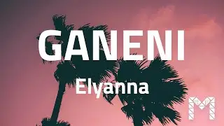 Elyanna - GANENI (Lyrics)